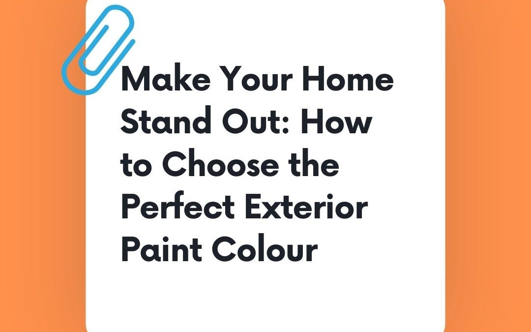 Exterior Paint: Choose the Perfect Colour to Make Your Home Stand Out